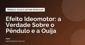 Efeito Ideomotor: A Verdade Sobre o Pêndulo, o Tabuleiro Ouija e a Leitura Muscular