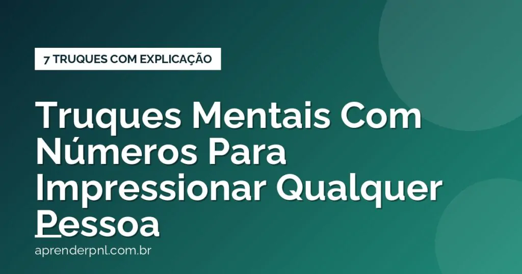 7 Truques Mentais Com Números Para Impressionar Qualquer Pessoa (Com Explicação)