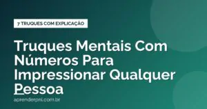 7 Truques Mentais Com Números Para Impressionar Qualquer Pessoa (Com Explicação)